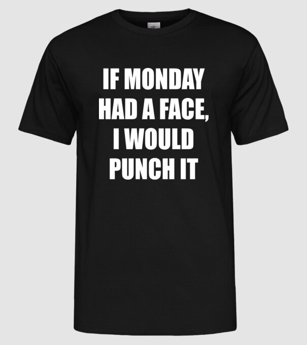 If monday had a face model negru pe tricou