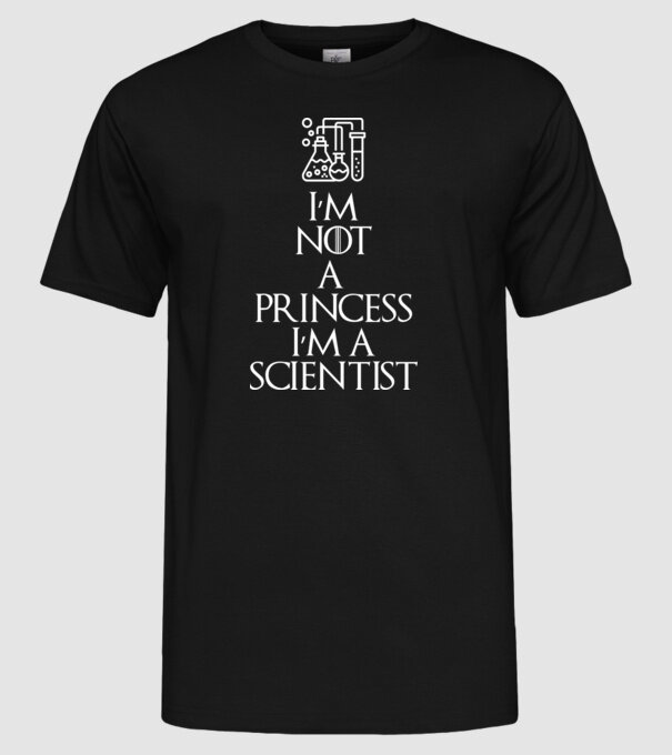 Im not a princess im a scientist model negru pe tricou