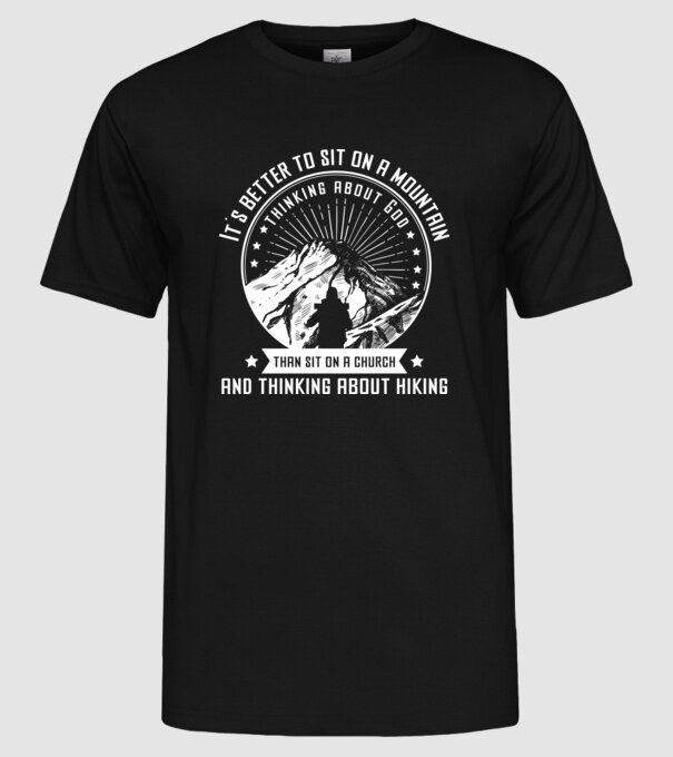 Its better to sit on a mountain and thinking on God model negru pe tricou