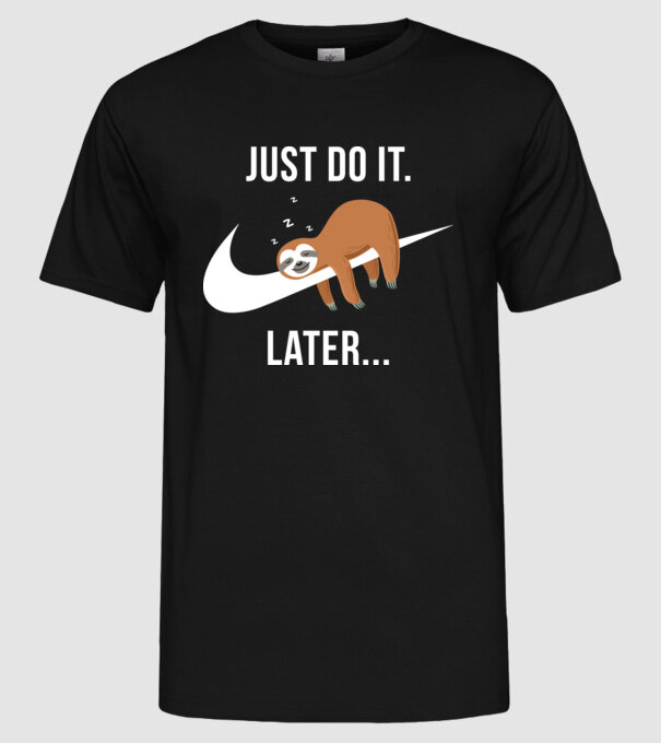 Just do it later sloth model negru pe tricou