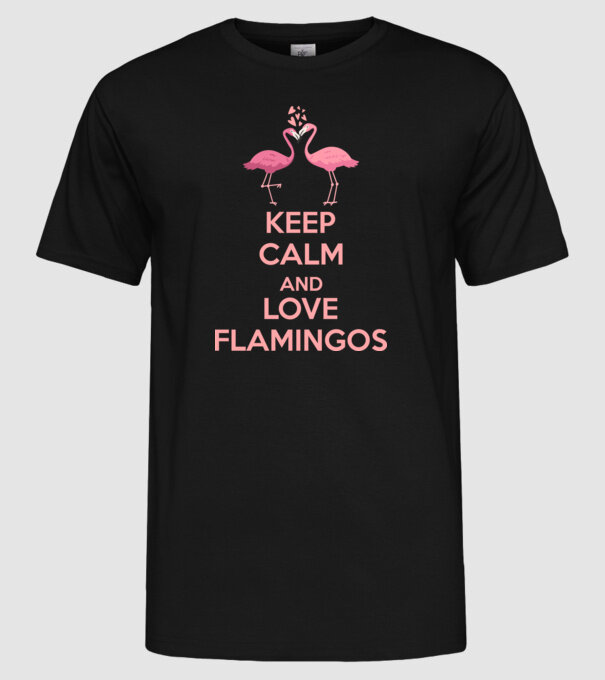 KEEP CALM and love flamingos pink model negru pe tricou