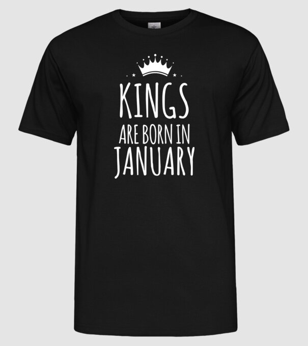 Kings are born in - January model negru pe tricou