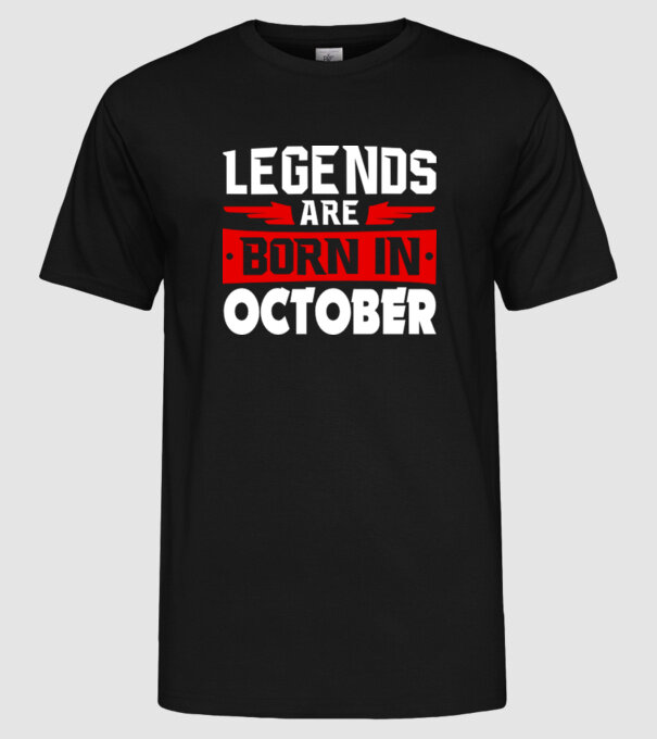 Legends are born in October model negru pe tricou