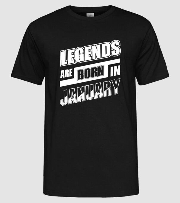 Legends are born in January model negru pe tricou