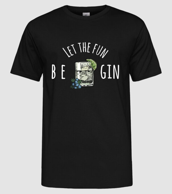 Let the fun be gin model negru pe tricou