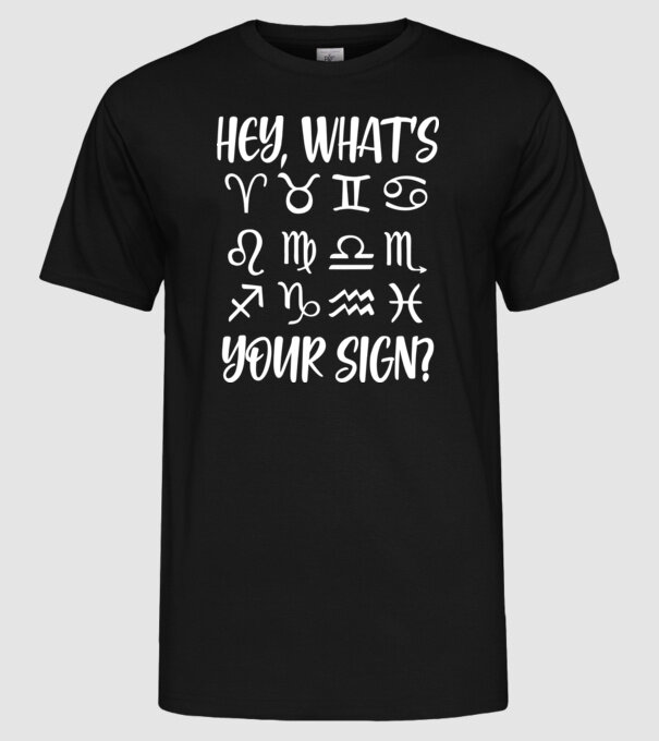 'Hey What''s Your Sign? Horoscope' model negru pe tricou