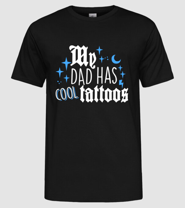 My dad has cool tattoos model negru pe tricou