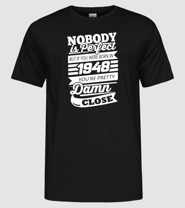 nobody is perfect 1948 model negru pe tricou