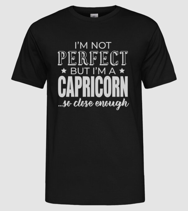 Not perfect, but CAPRICORN model negru pe tricou