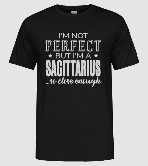 Not perfect, but SAGITTARIUS model negru pe tricou