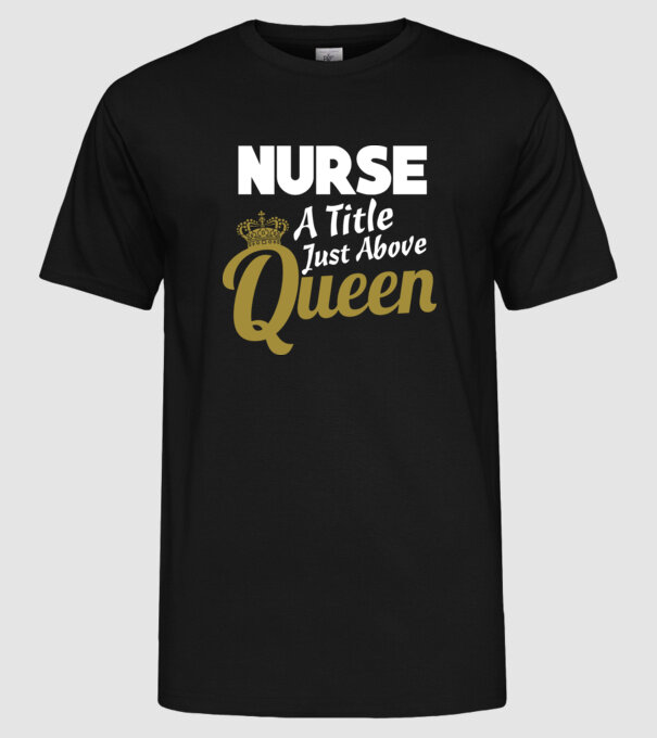 Nurse a title just above Queen model negru pe tricou
