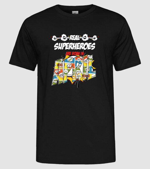 real superheroes are born in april model negru pe tricou