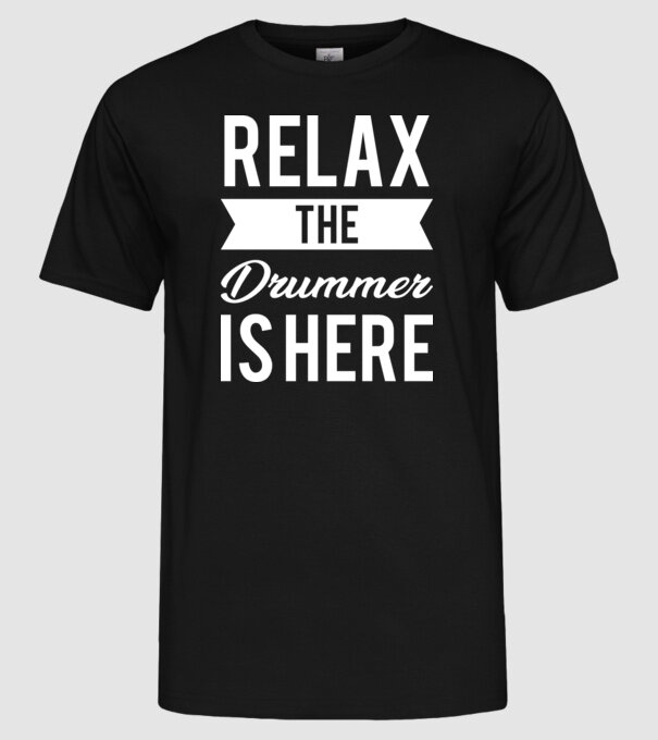 Relax The Drummer is Here model negru pe tricou