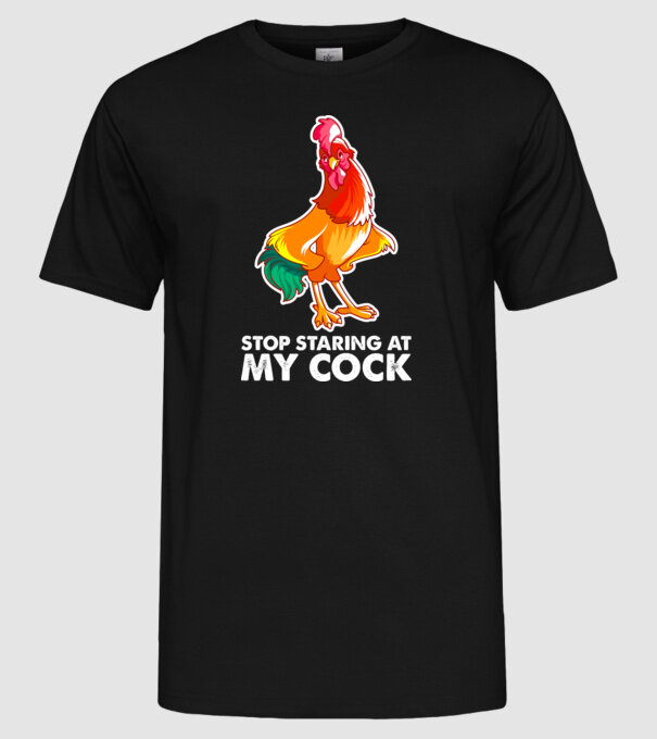 Stop staring at my cock model negru pe tricou