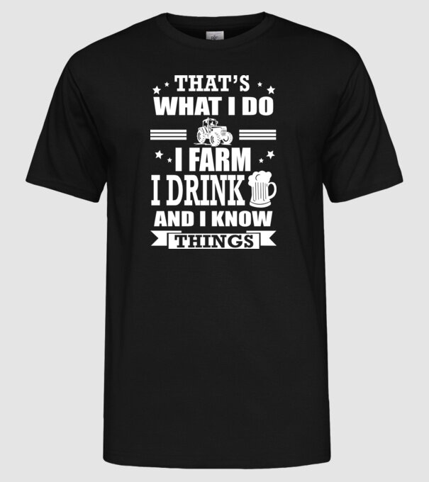 'That''s what I do, I farm, I drink' model negru pe tricou