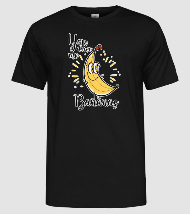 You drive me bananas you are the apple of my eye-01 model negru pe tricou