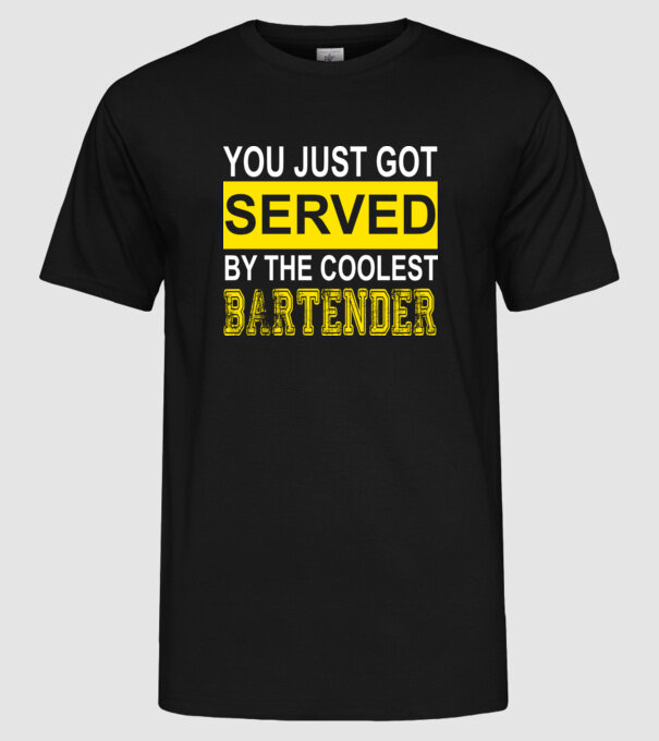 You just got served by the coolest bartender model negru pe tricou