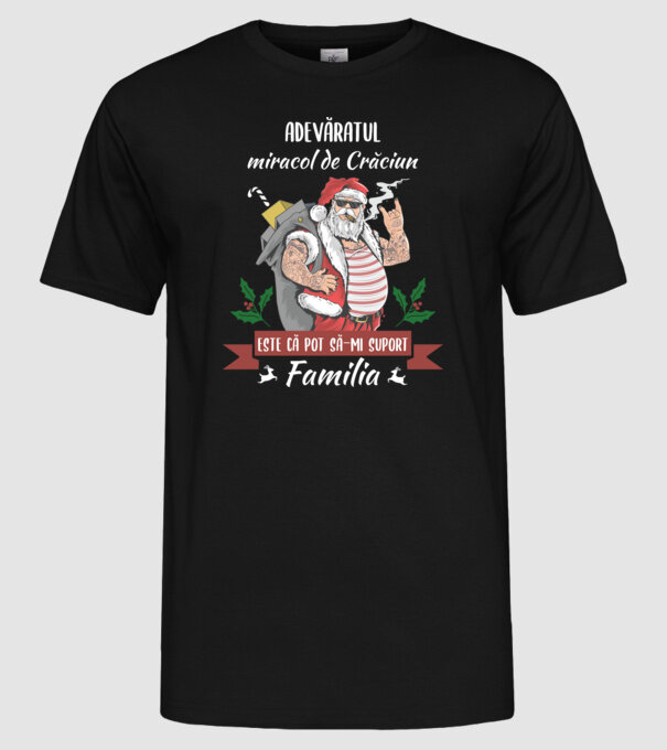 adevăratul miracol de Crăciun este că pot să-mi suport familia model negru pe tricou