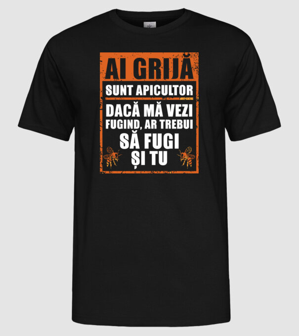 ai grijă, sunt apicultor, dacă mă vezi fugind, ar trebui să fugi și tu model negru pe tricou