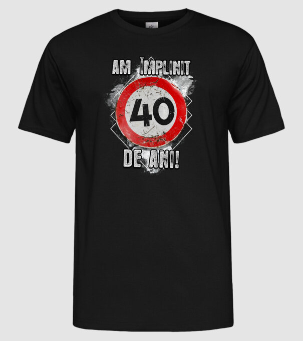 Am împlinit 40 de ani! model negru pe tricou