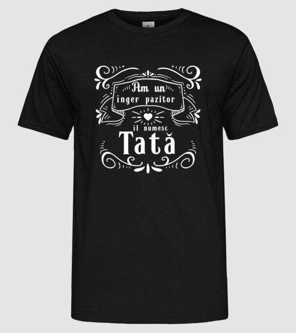 Am un înger păzitor, îl numesc Tată model negru pe tricou
