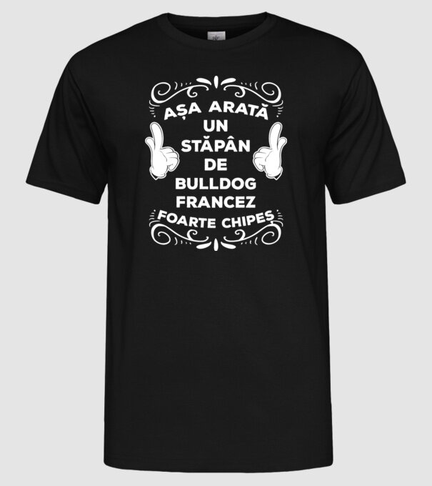 Așa arată un stăpân de Bulldog francez foarte chipeș model negru pe tricou