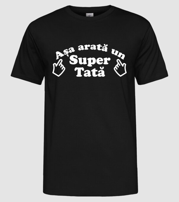 Așa arată un super tată! model negru pe tricou