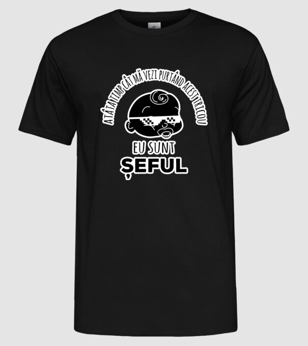 atâta timp cât mă vezi purtând acest tricou, eu sunt șeful model negru pe tricou