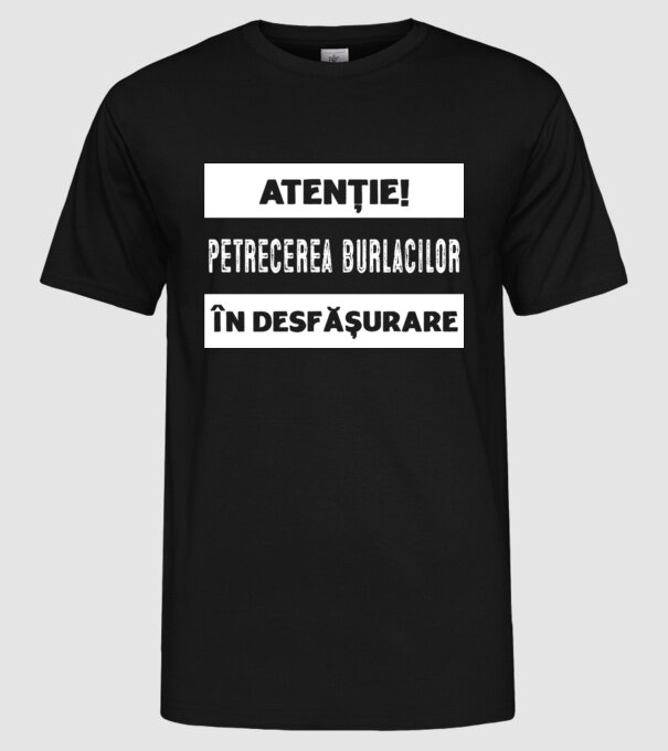 atenție! petrecerea burlacilor în desfășurare model negru pe tricou