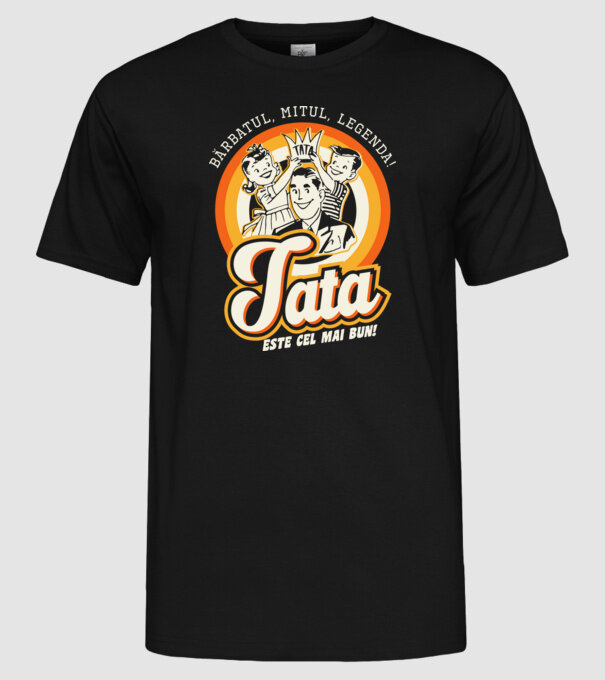 Bărbatul, mitul, legenda! Tata este cel mai bun! model negru pe tricou