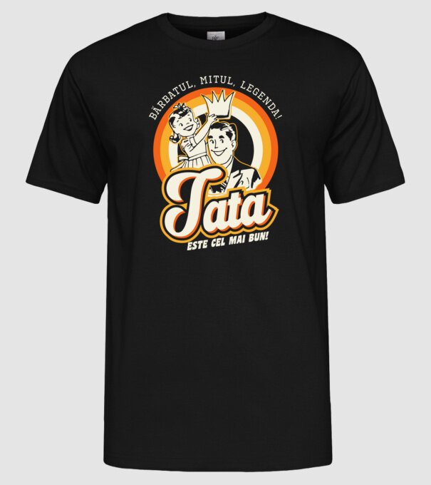 Bărbatul, mitul, legenda! Tata este cel mai bun! model negru pe tricou