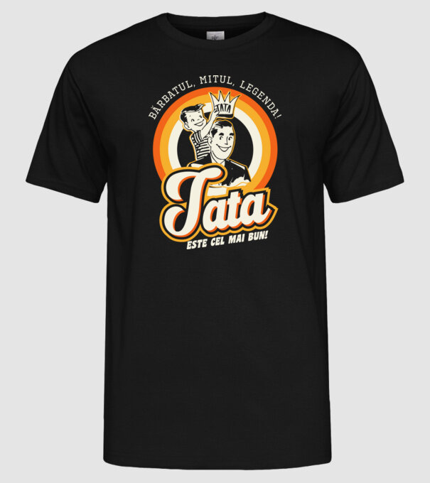 Bărbatul, mitul, legenda! Tata este cel mai bun! model negru pe tricou