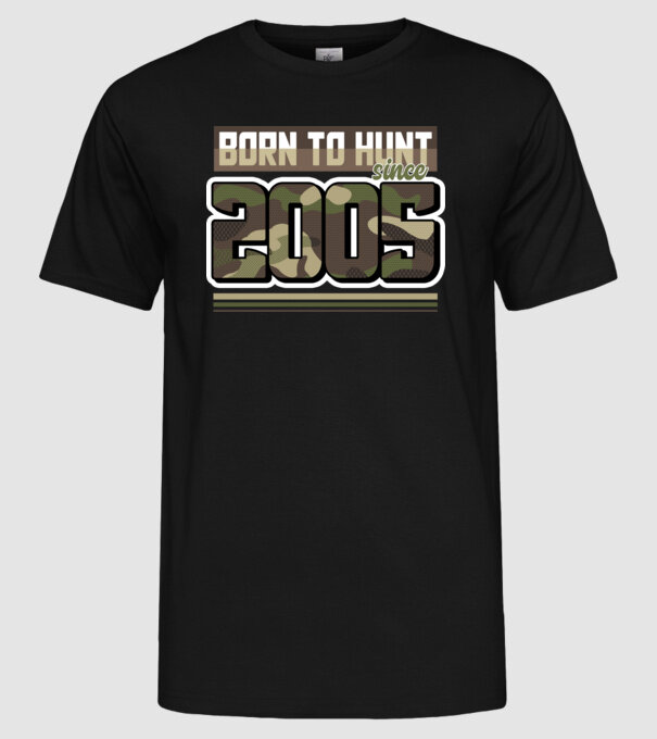 Born to hunt since 2005 model negru pe tricou