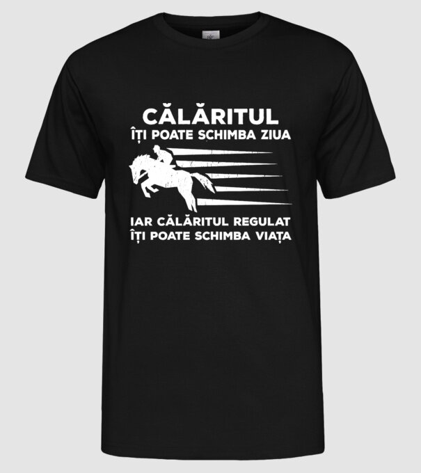 călăritul îți poate schimba ziua, iar călăritul regulat îți poate schimba viața model negru pe tricou