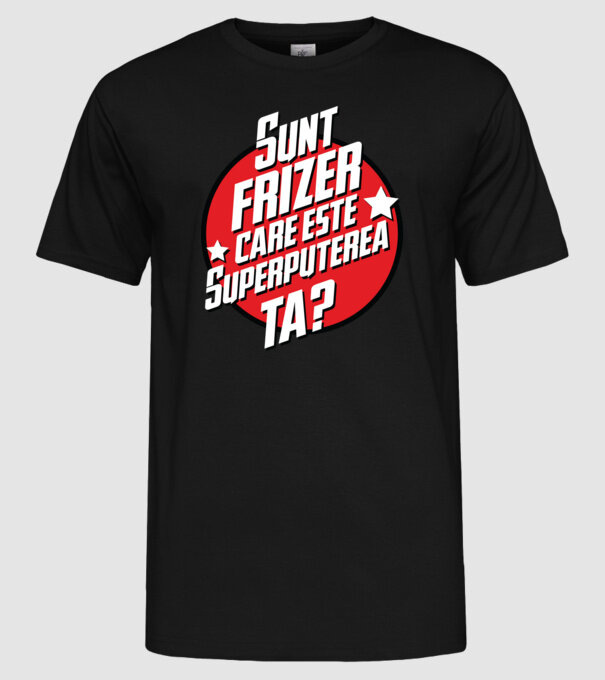 sunt frizer, care este superputerea ta? model negru pe tricou