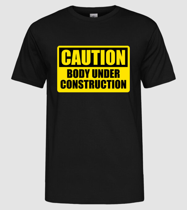 Caution Body Under Construction model negru pe tricou
