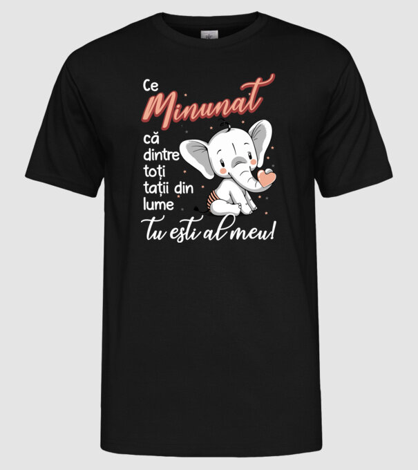 Ce minunat că dintre toți tații din lume, tu ești al meu! model negru pe tricou