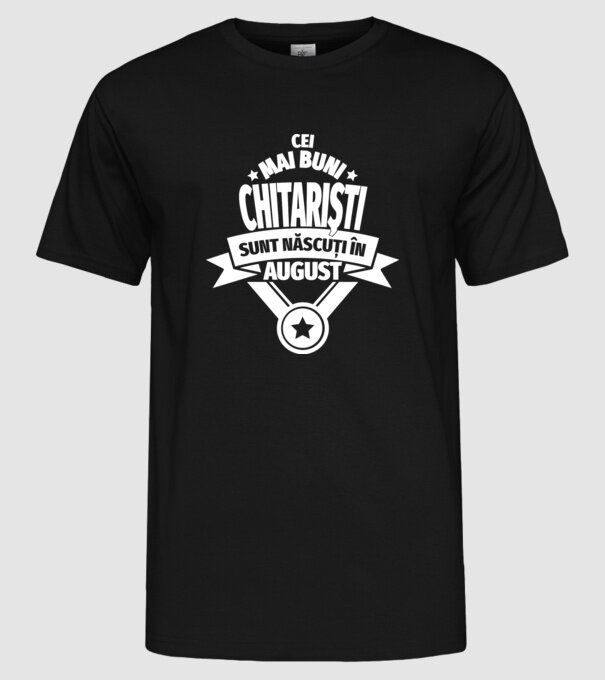 Cei mai buni chitariști sunt născuți în august model negru pe tricou