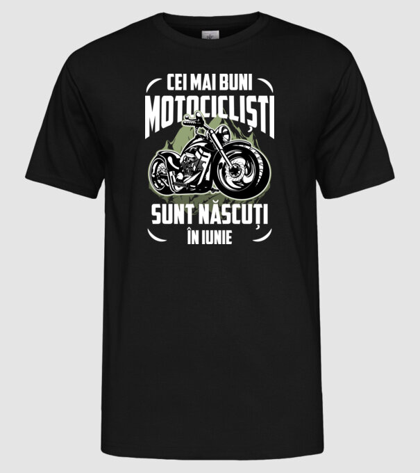 Cei mai buni motocicliști sunt născuți în Iunie model negru pe tricou