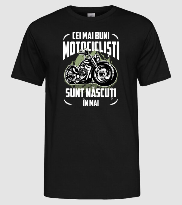 Cei mai buni motocicliști sunt născuți în Mai model negru pe tricou