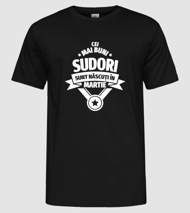 Cei mai buni sudori sunt născuți în Martie model negru pe tricou