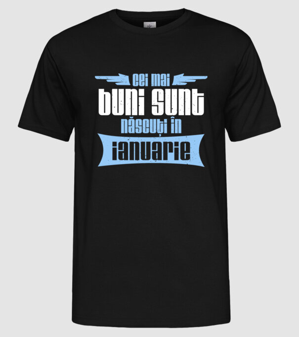 Cei mai buni sunt născuți în ianuarie model negru pe tricou