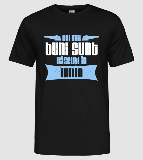 Cei mai buni sunt născuți în iunie model negru pe tricou