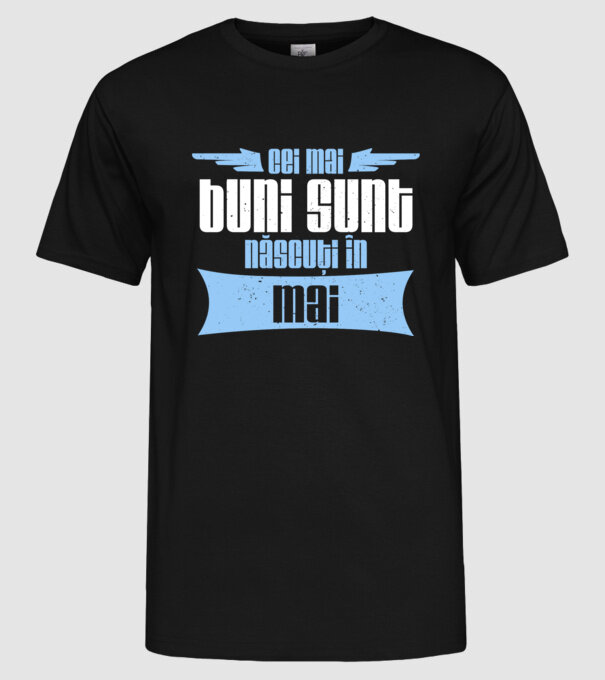 Cei mai buni sunt născuți în mai model negru pe tricou