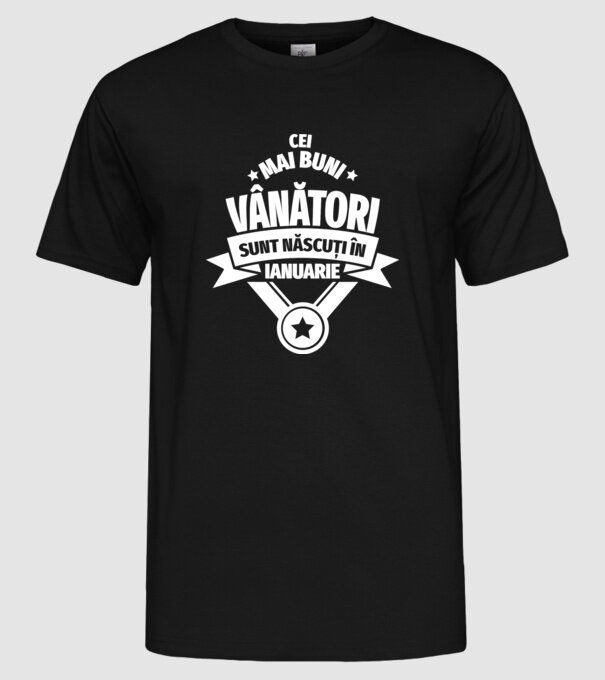 Cei mai buni vânători sunt născuți în Ianuarie model negru pe tricou