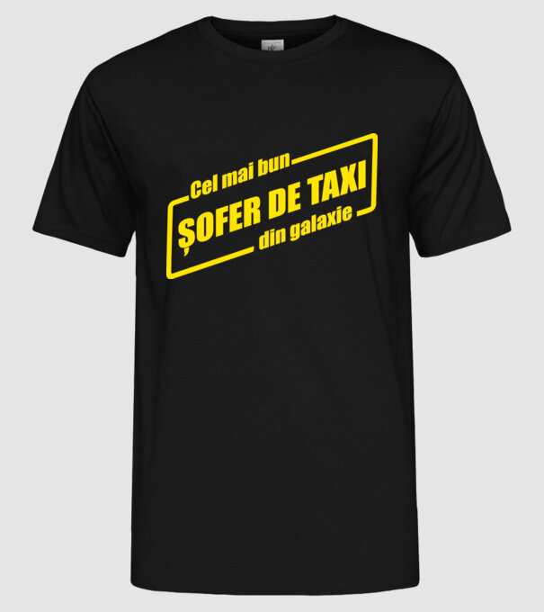 Cel mai bun șofer de taxi din galaxie model negru pe tricou