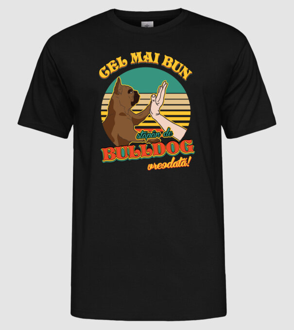 Cel mai bun stăpân de bulldog vreodată! model negru pe tricou