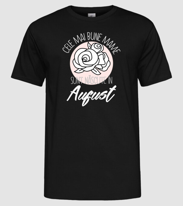 Cele mai bune mame sunt născute în August model negru pe tricou