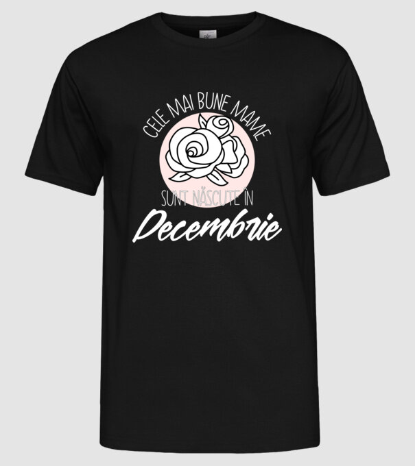 Cele mai bune mame sunt născute în Decembrie model negru pe tricou
