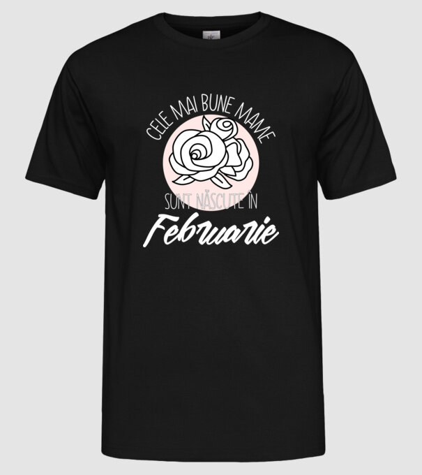 Cele mai bune mame sunt născute în Februarie model negru pe tricou